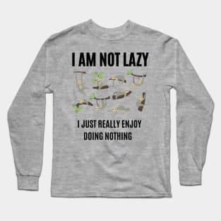 I am not lazy, I just really enjoy doing nothing Long Sleeve T-Shirt